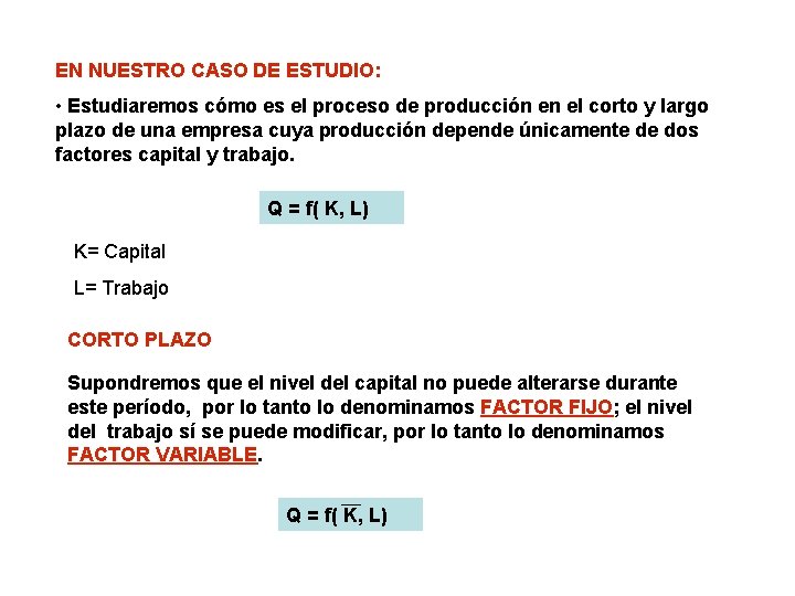 EN NUESTRO CASO DE ESTUDIO: • Estudiaremos cómo es el proceso de producción en