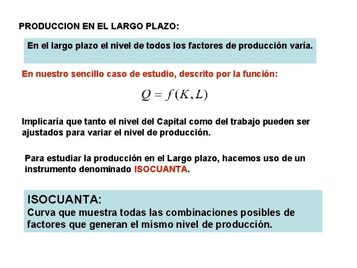 PRODUCCION EN EL LARGO PLAZO: En el largo plazo el nivel de todos los