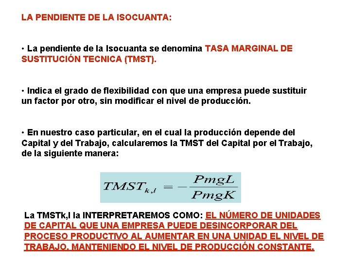 LA PENDIENTE DE LA ISOCUANTA: • La pendiente de la Isocuanta se denomina TASA
