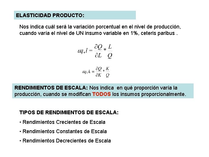 ELASTICIDAD PRODUCTO: Nos indica cuál será la variación porcentual en el nivel de producción,