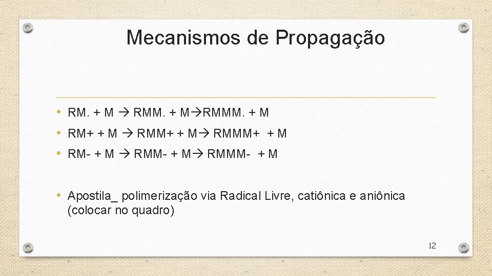 Mecanismos de Propagação • RM. + M RMM. + M RMMM. + M •