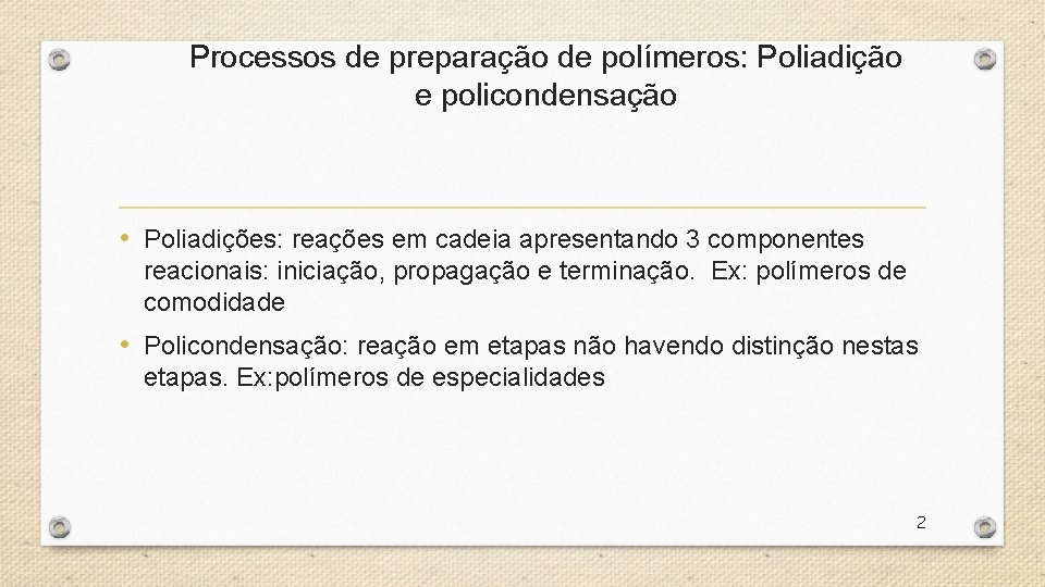 Processos de preparação de polímeros: Poliadição e policondensação • Poliadições: reações em cadeia apresentando
