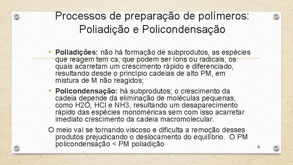 Processos de preparação de polímeros: Poliadição e Policondensação • Poliadições: não há formação de