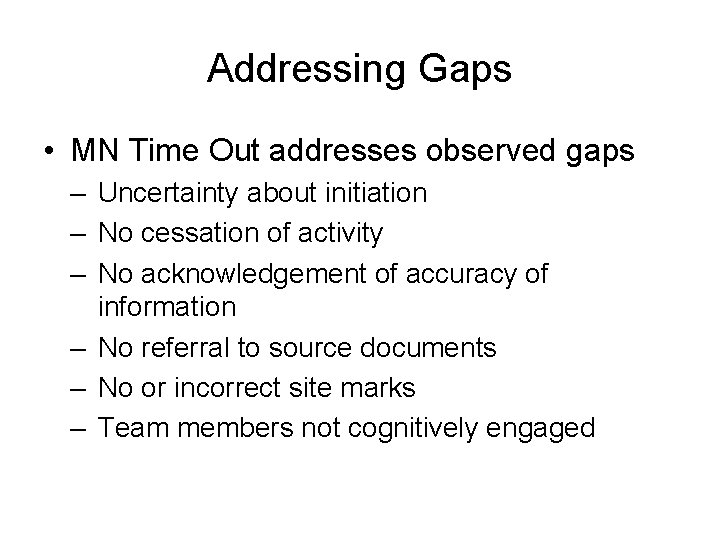 Addressing Gaps • MN Time Out addresses observed gaps – Uncertainty about initiation –
