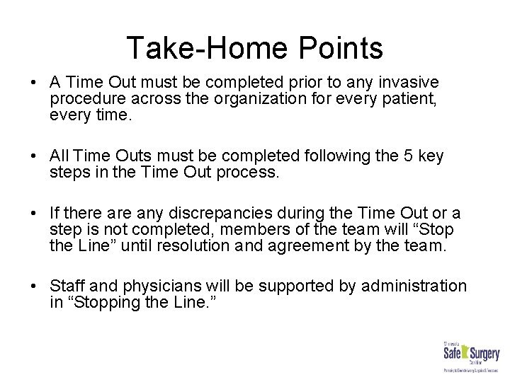 Take-Home Points • A Time Out must be completed prior to any invasive procedure