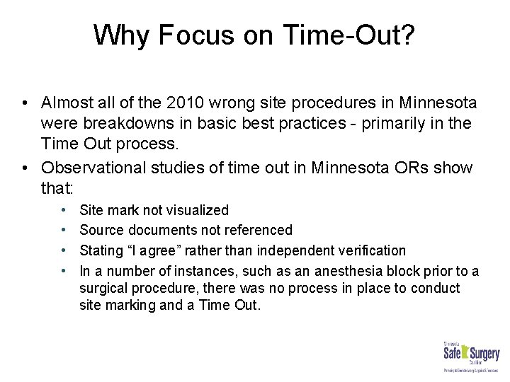 Why Focus on Time-Out? • Almost all of the 2010 wrong site procedures in