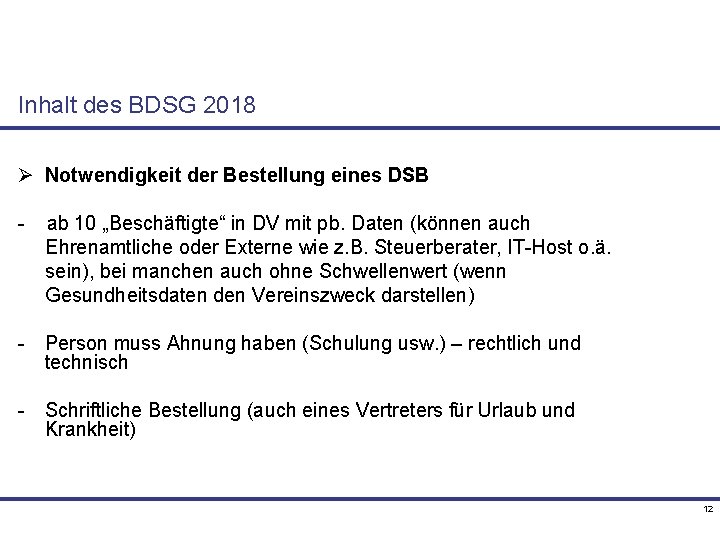 Inhalt des BDSG 2018 Ø Notwendigkeit der Bestellung eines DSB - ab 10 „Beschäftigte“