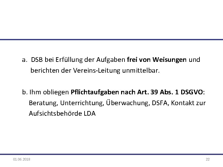 a. DSB bei Erfüllung der Aufgaben frei von Weisungen und berichten der Vereins Leitung