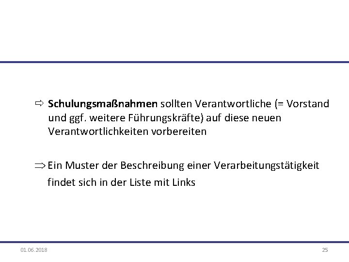 ð Schulungsmaßnahmen sollten Verantwortliche (= Vorstand und ggf. weitere Führungskräfte) auf diese neuen Verantwortlichkeiten