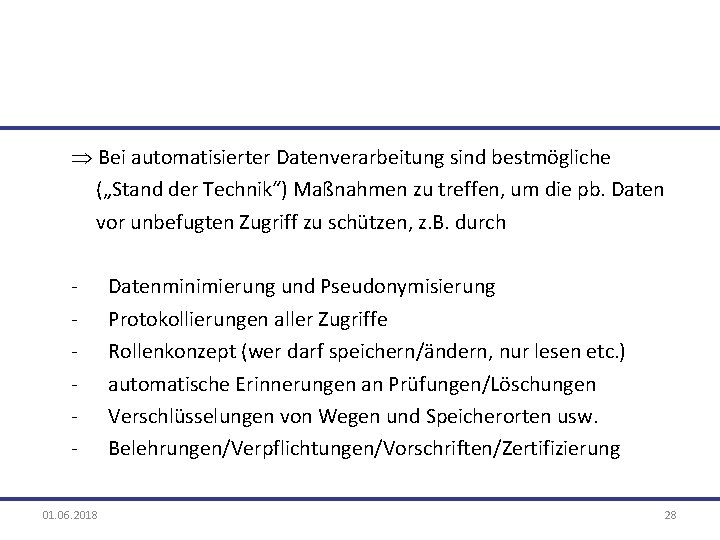 Þ Bei automatisierter Datenverarbeitung sind bestmögliche („Stand der Technik“) Maßnahmen zu treffen, um die