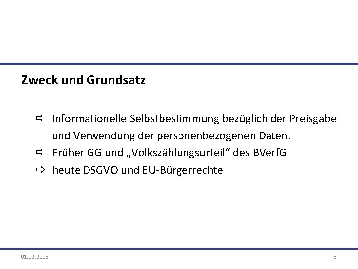 Zweck und Grundsatz ð Informationelle Selbstbestimmung bezüglich der Preisgabe und Verwendung der personenbezogenen Daten.