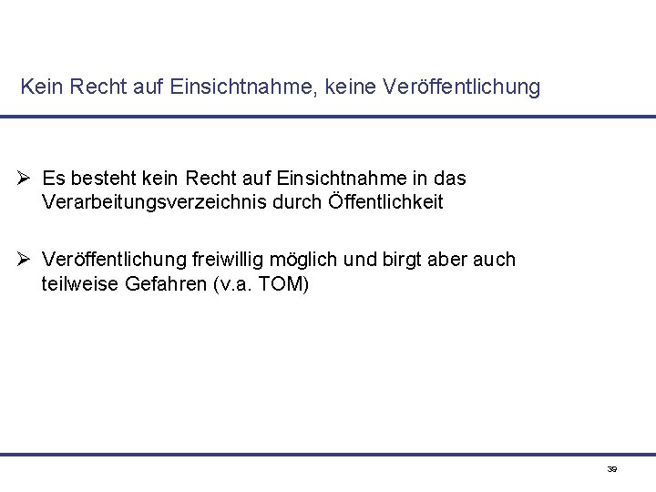 Kein Recht auf Einsichtnahme, keine Veröffentlichung Ø Es besteht kein Recht auf Einsichtnahme in