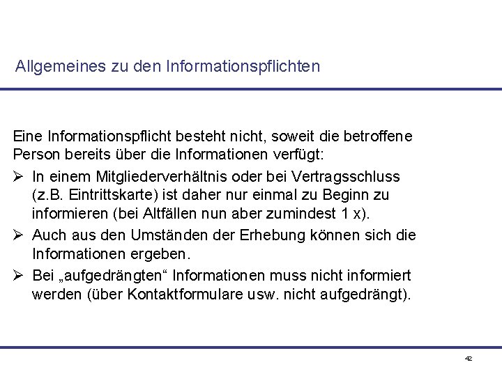 Allgemeines zu den Informationspflichten Eine Informationspflicht besteht nicht, soweit die betroffene Person bereits über