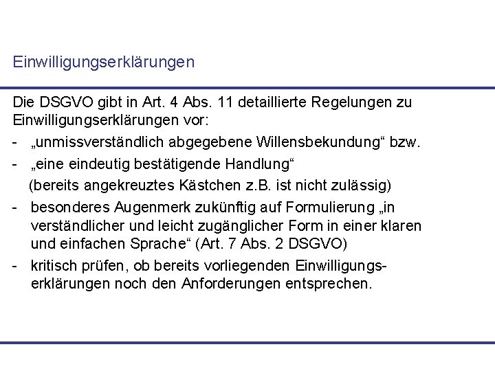 Einwilligungserklärungen Die DSGVO gibt in Art. 4 Abs. 11 detaillierte Regelungen zu Einwilligungserklärungen vor: