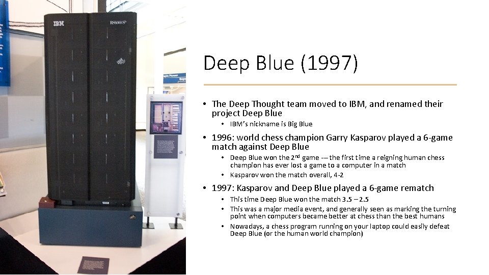 Deep Blue (1997) • The Deep Thought team moved to IBM, and renamed their