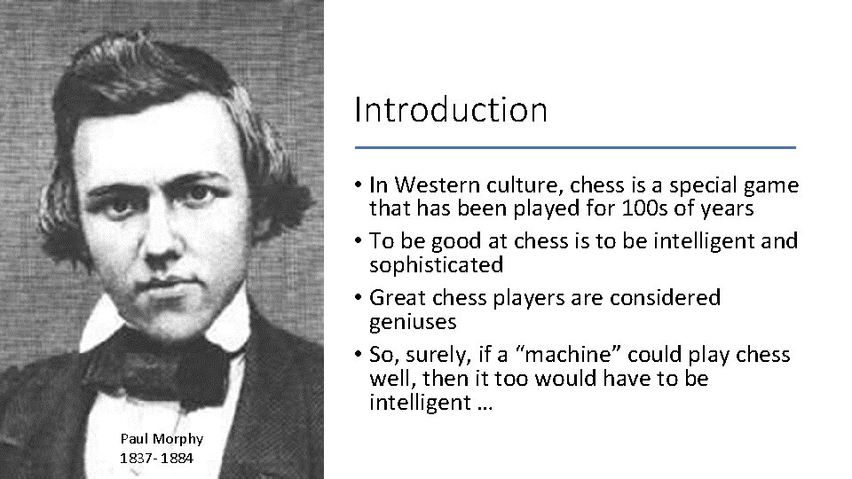 Introduction • In Western culture, chess is a special game that has been played