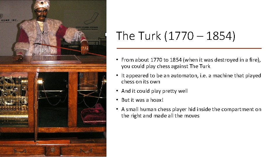 The Turk (1770 – 1854) • From about 1770 to 1854 (when it was