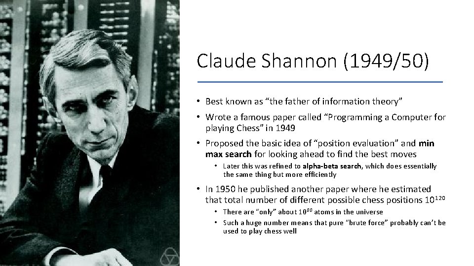 Claude Shannon (1949/50) • Best known as “the father of information theory” • Wrote