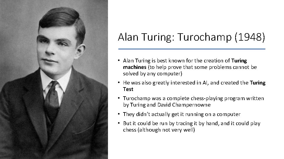 Alan Turing: Turochamp (1948) • Alan Turing is best known for the creation of