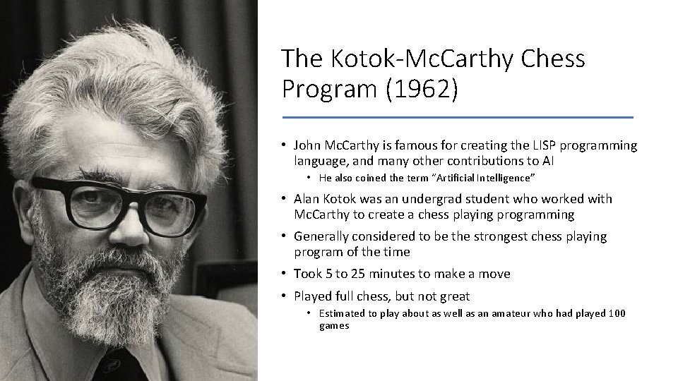 The Kotok-Mc. Carthy Chess Program (1962) • John Mc. Carthy is famous for creating