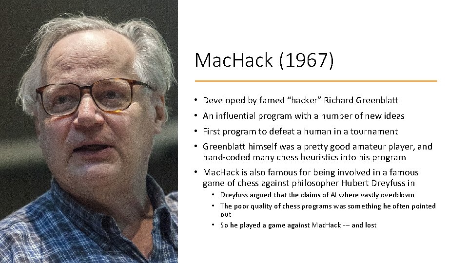 Mac. Hack (1967) • Developed by famed “hacker” Richard Greenblatt • An influential program