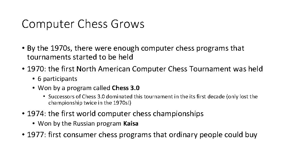 Computer Chess Grows • By the 1970 s, there were enough computer chess programs