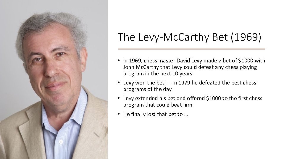 The Levy-Mc. Carthy Bet (1969) • In 1969, chess master David Levy made a