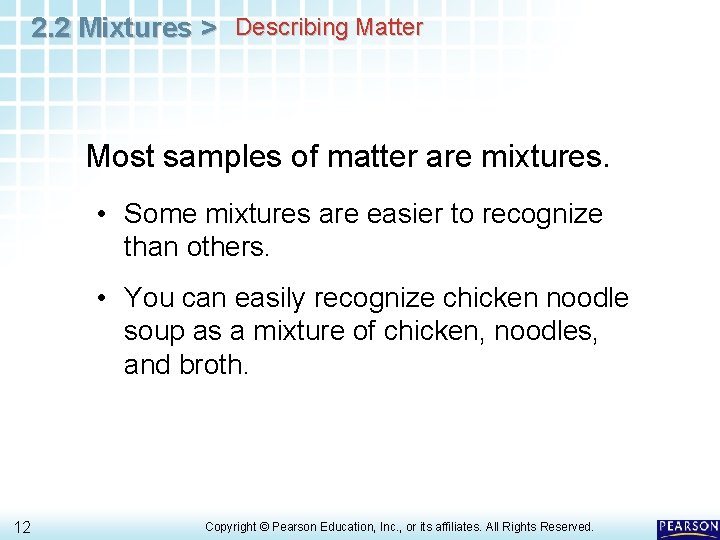 2. 2 Mixtures > Describing Matter Most samples of matter are mixtures. • Some 2. 2 Mixtures > Describing Matter Most samples of matter are mixtures. • Some