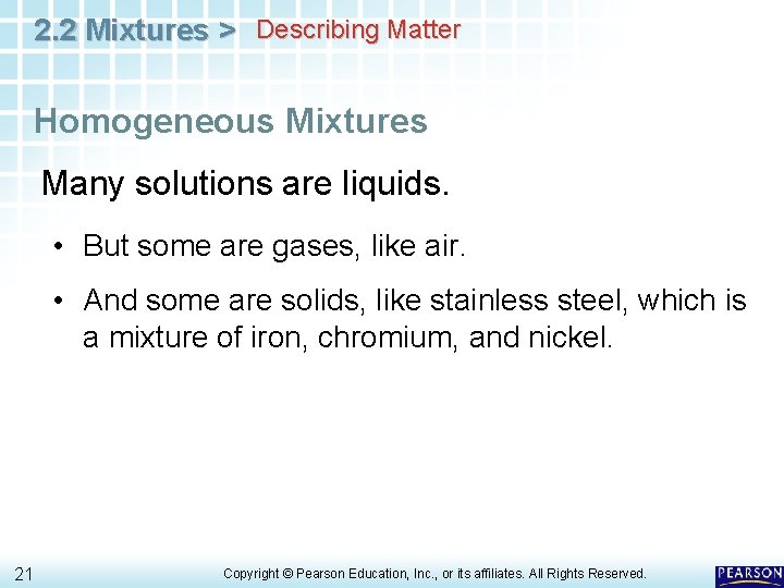 2. 2 Mixtures > Describing Matter Homogeneous Mixtures Many solutions are liquids. • But 2. 2 Mixtures > Describing Matter Homogeneous Mixtures Many solutions are liquids. • But