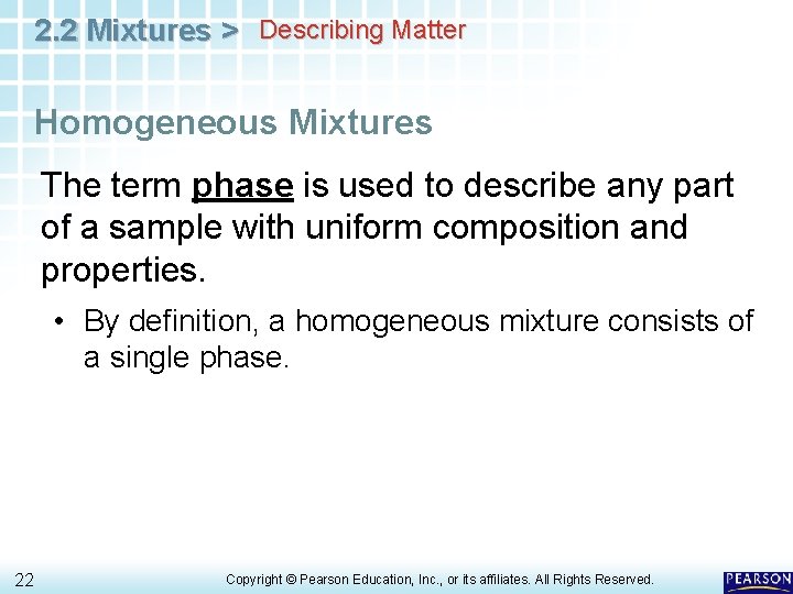 2. 2 Mixtures > Describing Matter Homogeneous Mixtures The term phase is used to 2. 2 Mixtures > Describing Matter Homogeneous Mixtures The term phase is used to