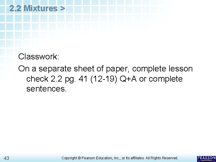 2. 2 Mixtures > Classwork: On a separate sheet of paper, complete lesson check 2. 2 Mixtures > Classwork: On a separate sheet of paper, complete lesson check