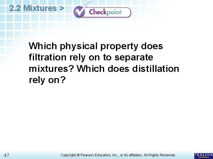2. 2 Mixtures > Which physical property does filtration rely on to separate mixtures? 2. 2 Mixtures > Which physical property does filtration rely on to separate mixtures?