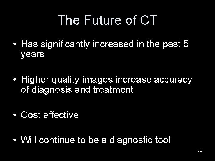 The Future of CT • Has significantly increased in the past 5 years •