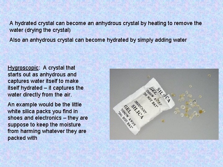 A hydrated crystal can become an anhydrous crystal by heating to remove the water