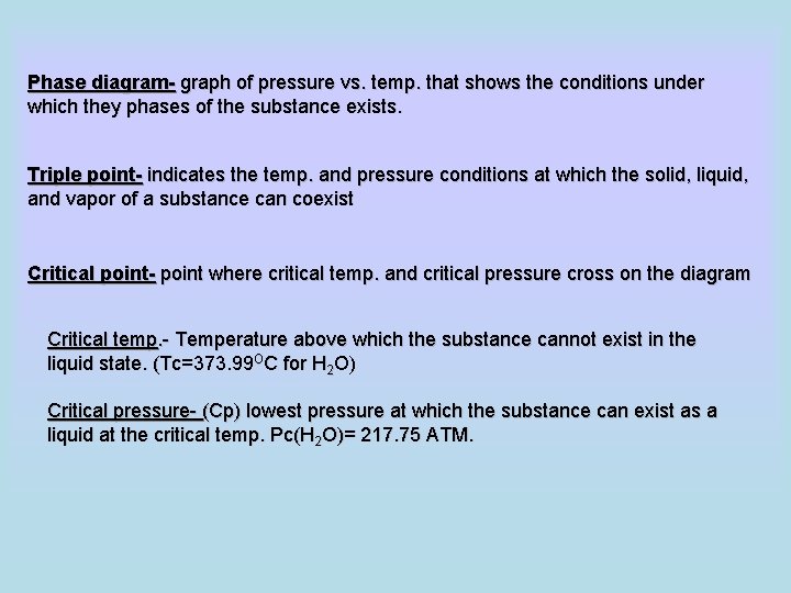 Phase diagram- graph of pressure vs. temp. that shows the conditions under which they