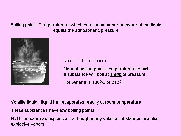 Boiling point: Temperature at which equilibrium vapor pressure of the liquid equals the atmospheric