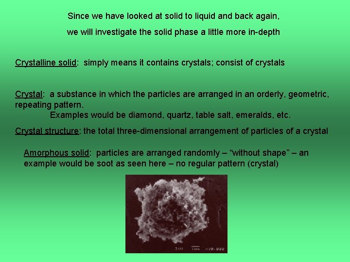 Since we have looked at solid to liquid and back again, we will investigate