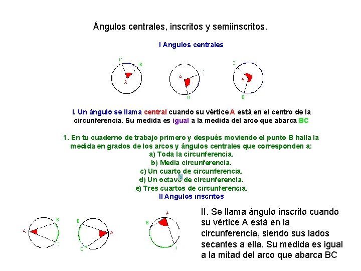Ángulos centrales, inscritos y semiinscritos. I Angulos centrales I. Un ángulo se llama central