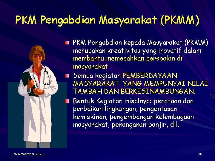 PKM Pengabdian Masyarakat (PKMM) PKM Pengabdian kepada Masyarakat (PKMM) merupakan kreativitas yang inovatif dalam