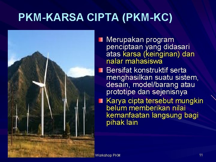 PKM-KARSA CIPTA (PKM-KC) Merupakan program penciptaan yang didasari atas karsa (keinginan) dan nalar mahasiswa