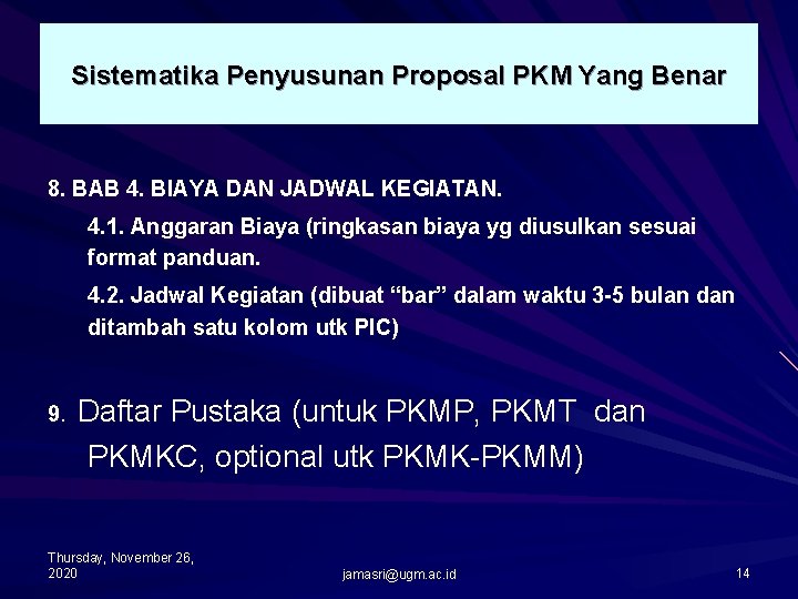 Sistematika Penyusunan Proposal PKM Yang Benar 8. BAB 4. BIAYA DAN JADWAL KEGIATAN. 4.