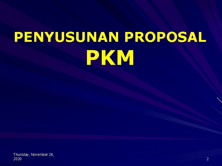 PENYUSUNAN PROPOSAL PKM Thursday, November 26, 2020 2 