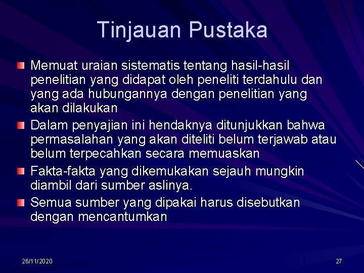 Tinjauan Pustaka Memuat uraian sistematis tentang hasil-hasil penelitian yang didapat oleh peneliti terdahulu dan
