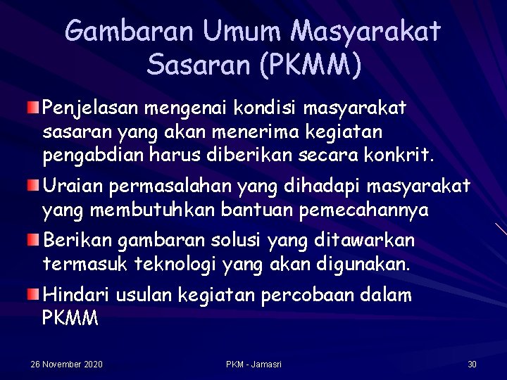 Gambaran Umum Masyarakat Sasaran (PKMM) Penjelasan mengenai kondisi masyarakat sasaran yang akan menerima kegiatan