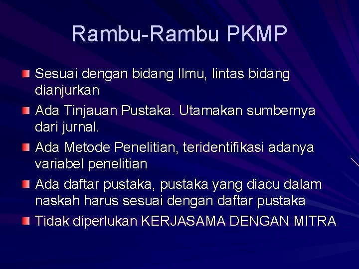 Rambu-Rambu PKMP Sesuai dengan bidang Ilmu, lintas bidang dianjurkan Ada Tinjauan Pustaka. Utamakan sumbernya