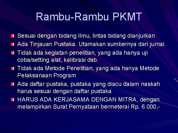 Rambu-Rambu PKMT Sesuai dengan bidang Ilmu, lintas bidang dianjurkan Ada Tinjauan Pustaka. Utamakan sumbernya