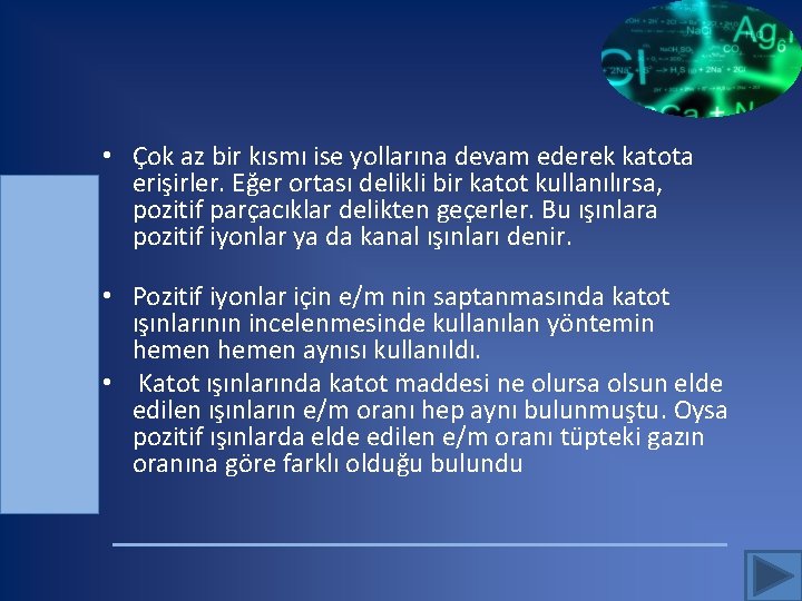  • Çok az bir kısmı ise yollarına devam ederek katota erişirler. Eğer ortası
