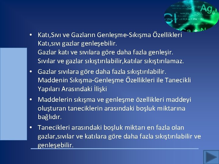  • Katı, Sıvı ve Gazların Genleşme-Sıkışma Özellikleri Katı, sıvı gazlar genleşebilir. Gazlar katı