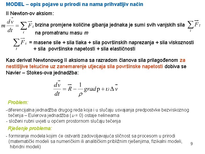 MODEL – opis pojave u prirodi na nama prihvatljiv način II Newton-ov aksiom: brzina