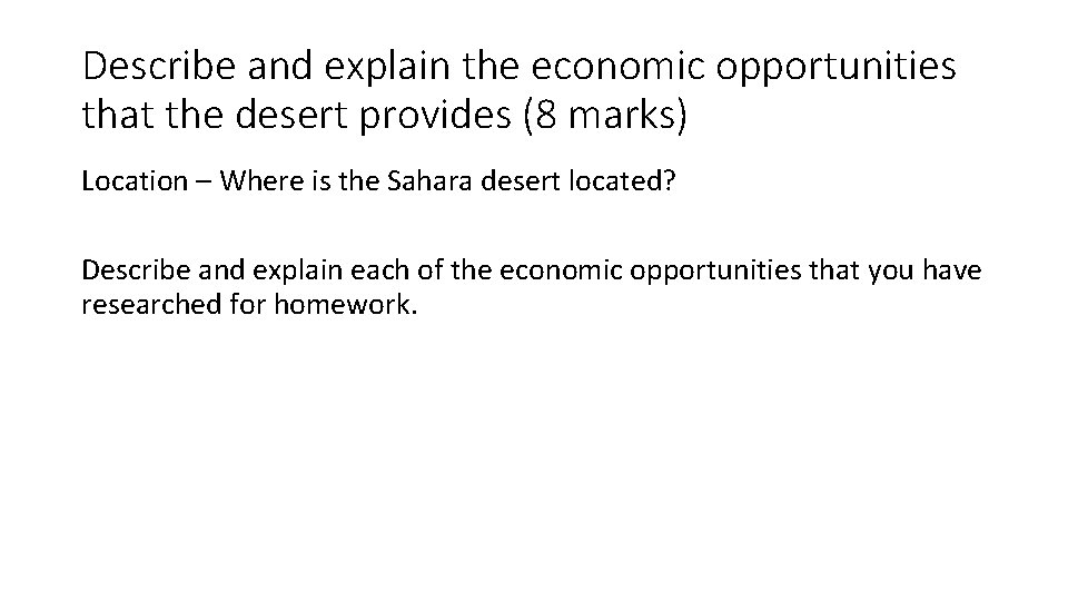 Describe and explain the economic opportunities that the desert provides (8 marks) Location –